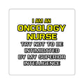 Oncology Nurse...Superior Intelligence - Square Stickers
