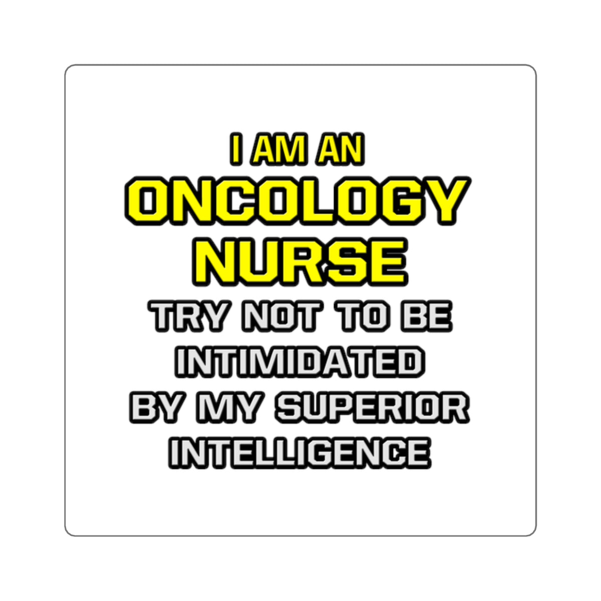 Oncology Nurse...Superior Intelligence - Square Stickers