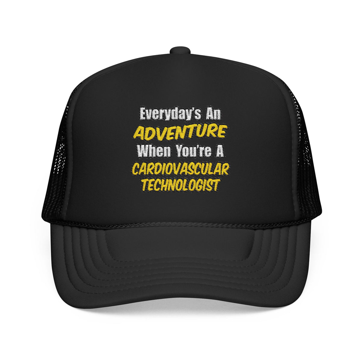Everyday's An Adventure .. Cardiovascular Tech - Foam Trucker Hat