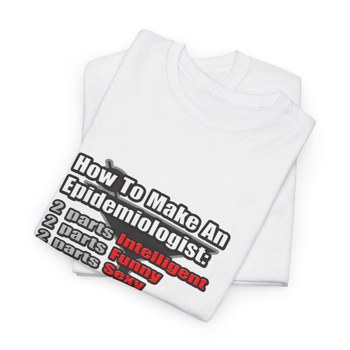 How To Make an Epidemiologist - Unisex Heavy Cotton Tee