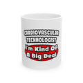 Cardiovascular Technologist .. Big Deal - Ceramic Mug, (11oz, 15oz)