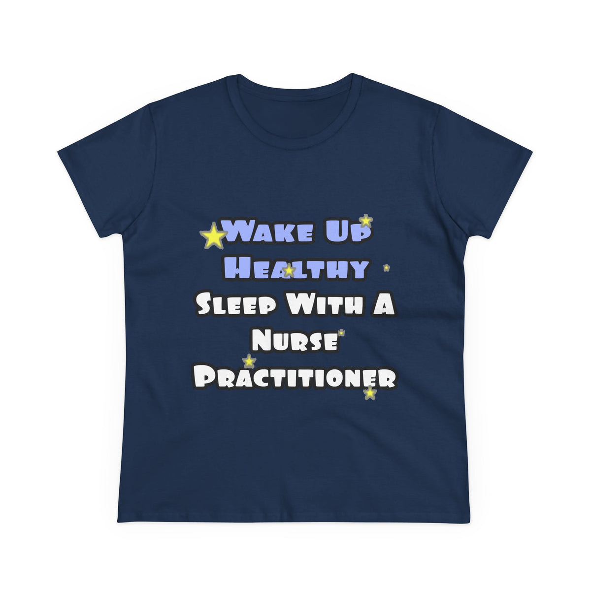 Wake Up Healthy...Sleep With a Nurse Practitioner - Women's Midweight Cotton Tee