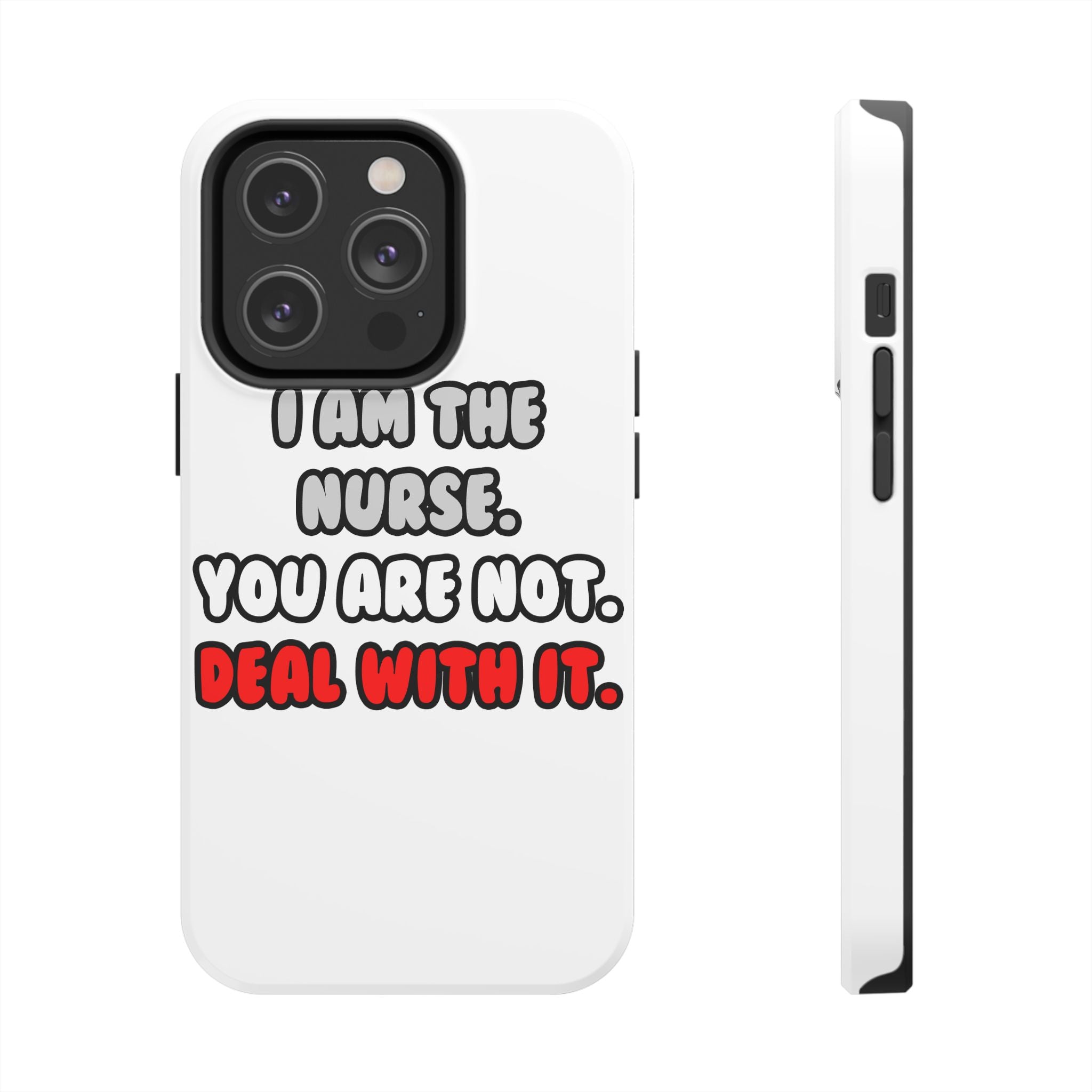 Deal With It ... Funny Nurse - Tough Phone Cases