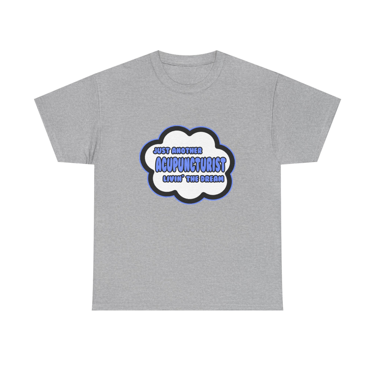 Acupuncturist .. Livin' The Dream - Unisex Heavy Cotton Tee