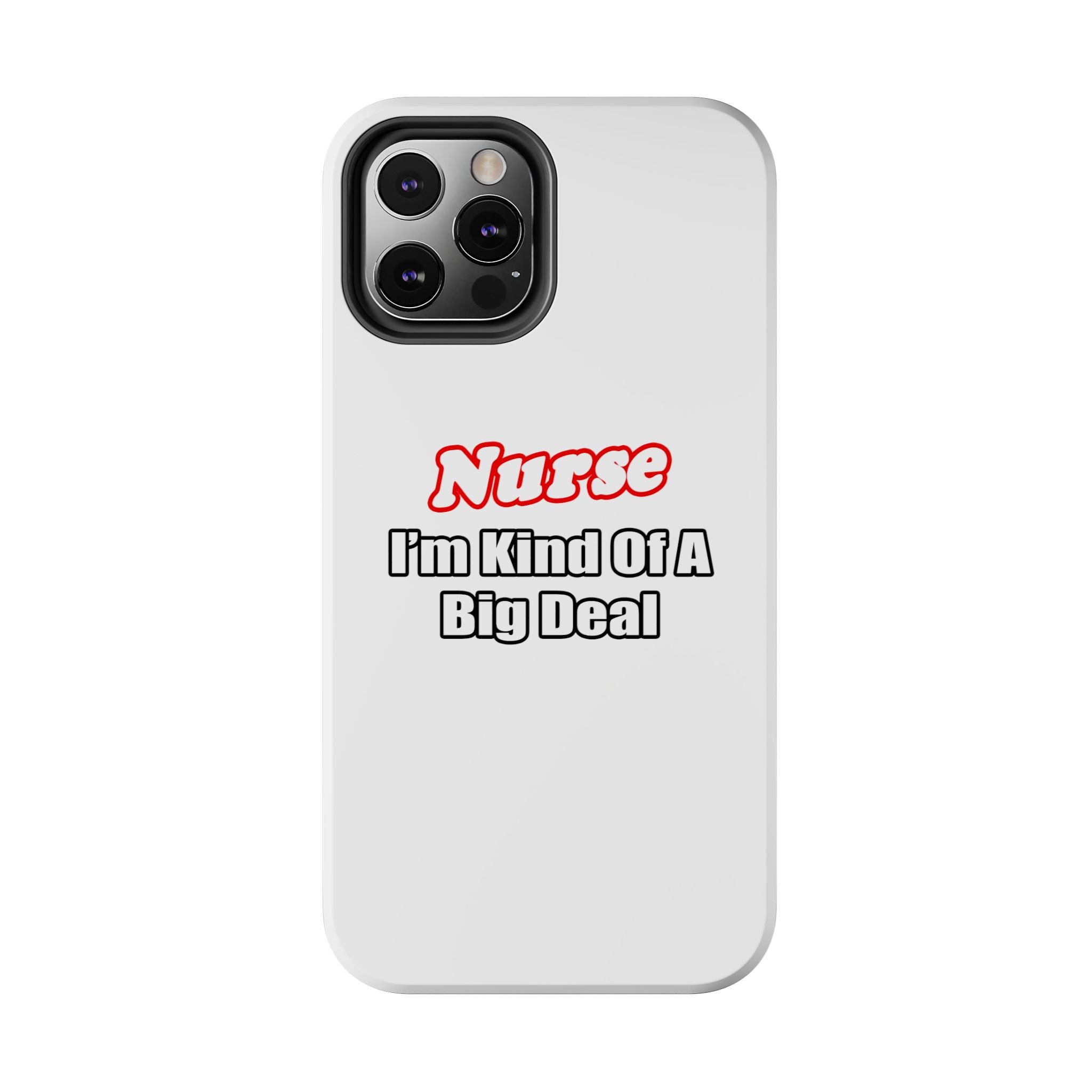 Nurse Big Deal - Tough Phone Cases