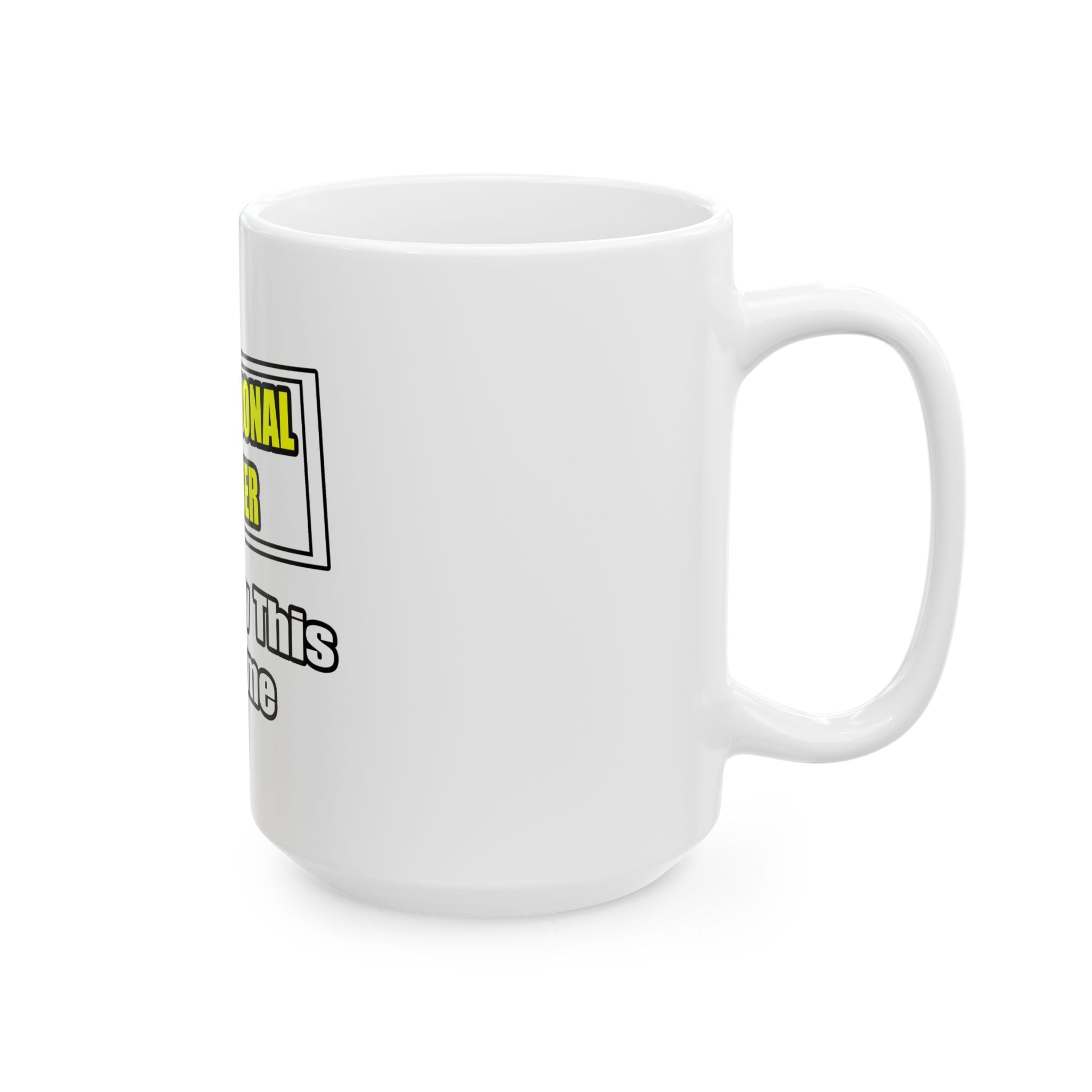 Professional Teacher...Don't Try This At Home - Ceramic Mug, (11oz, 15oz)