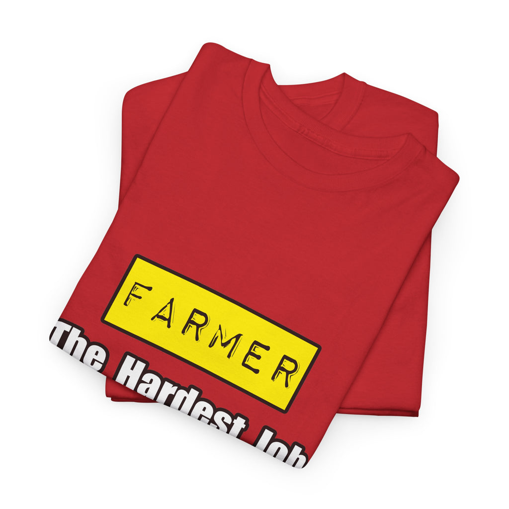 Farmer...Hardest Job You'll Ever Love - Unisex Heavy Cotton Tee