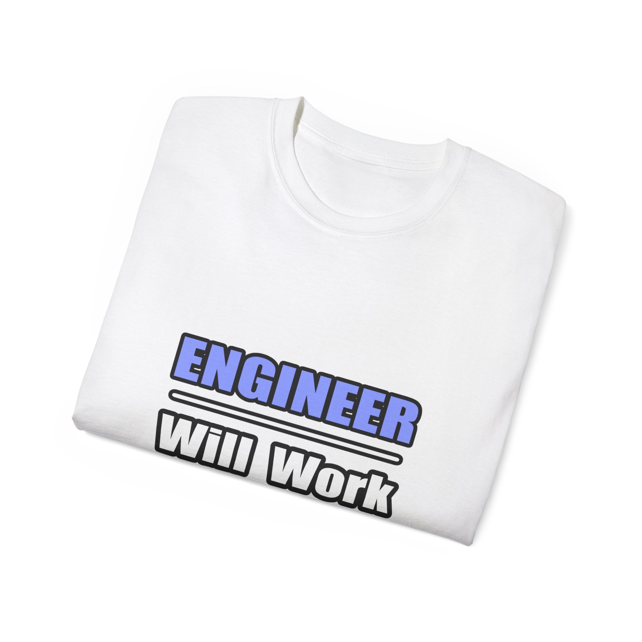 Engineer...Will Work For Beer - Unisex Ultra Cotton Tee