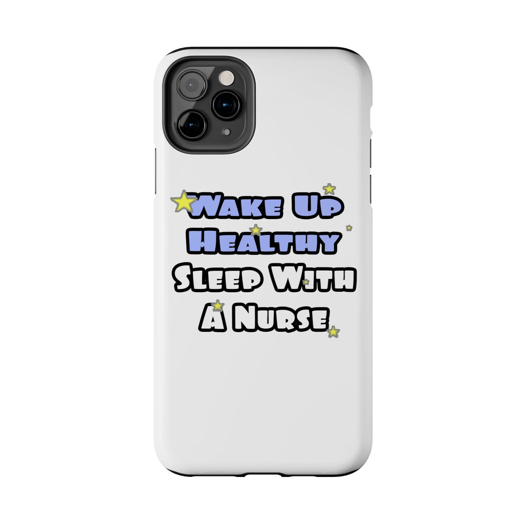 Wake Up Healthy...Sleep With a Nurse - Tough Phone Cases