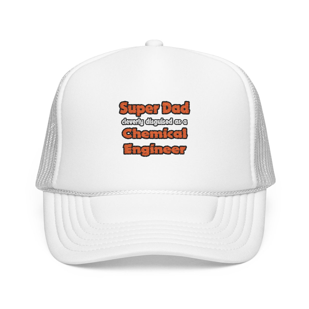 Super Dad ... Chemical Engineer - Foam Trucker Hat