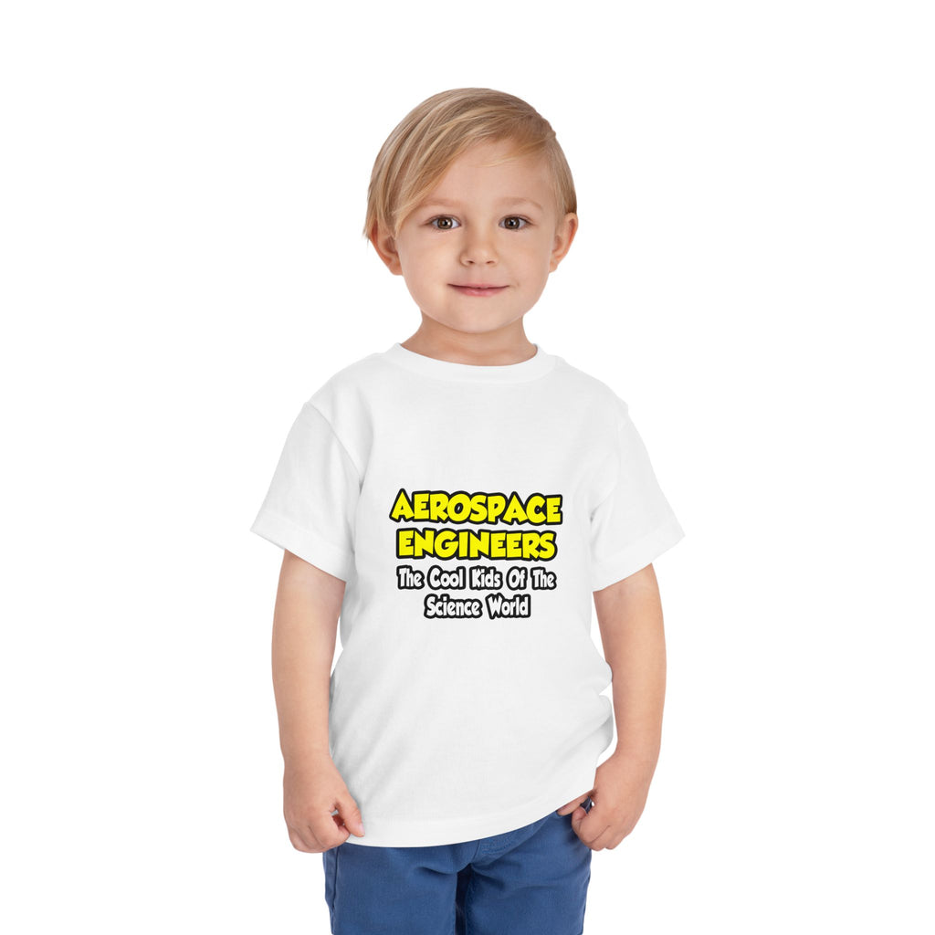 Aerospace Engineers...Cool Kids of Sci World - Toddler Short Sleeve Tee