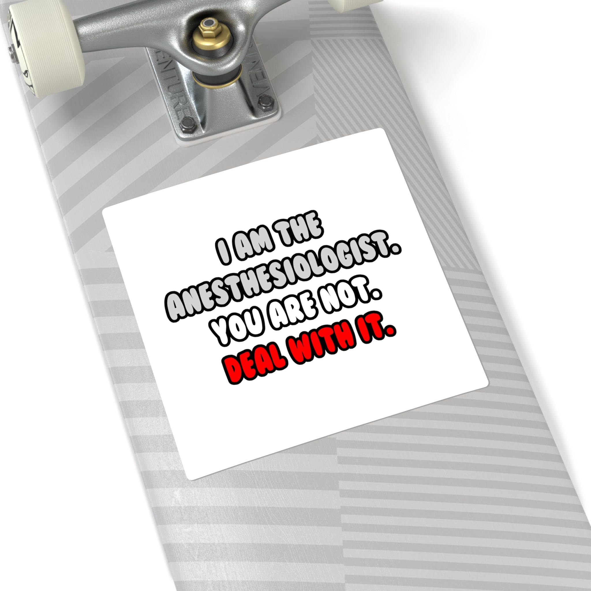 Deal With It ... Funny Anesthesiologist - Square Stickers