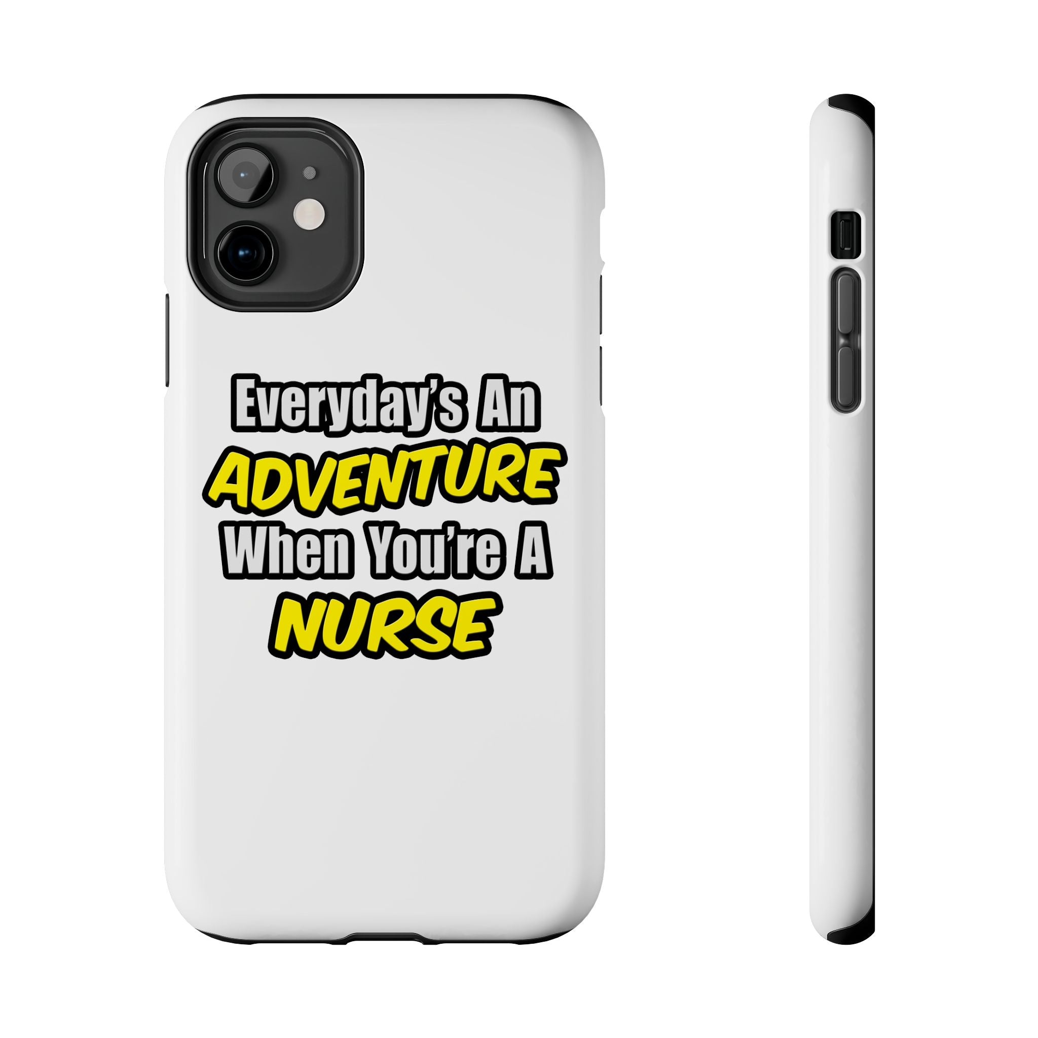 Nurse Phone Case – "Everyday's An Adventure When You're A Nurse" Tough Protective Cover