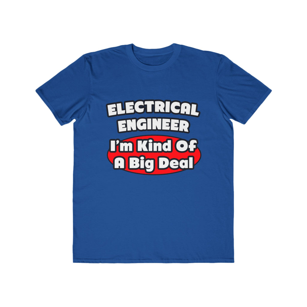 Electrical Engineer...Big Deal - Men's Lightweight Fashion Tee