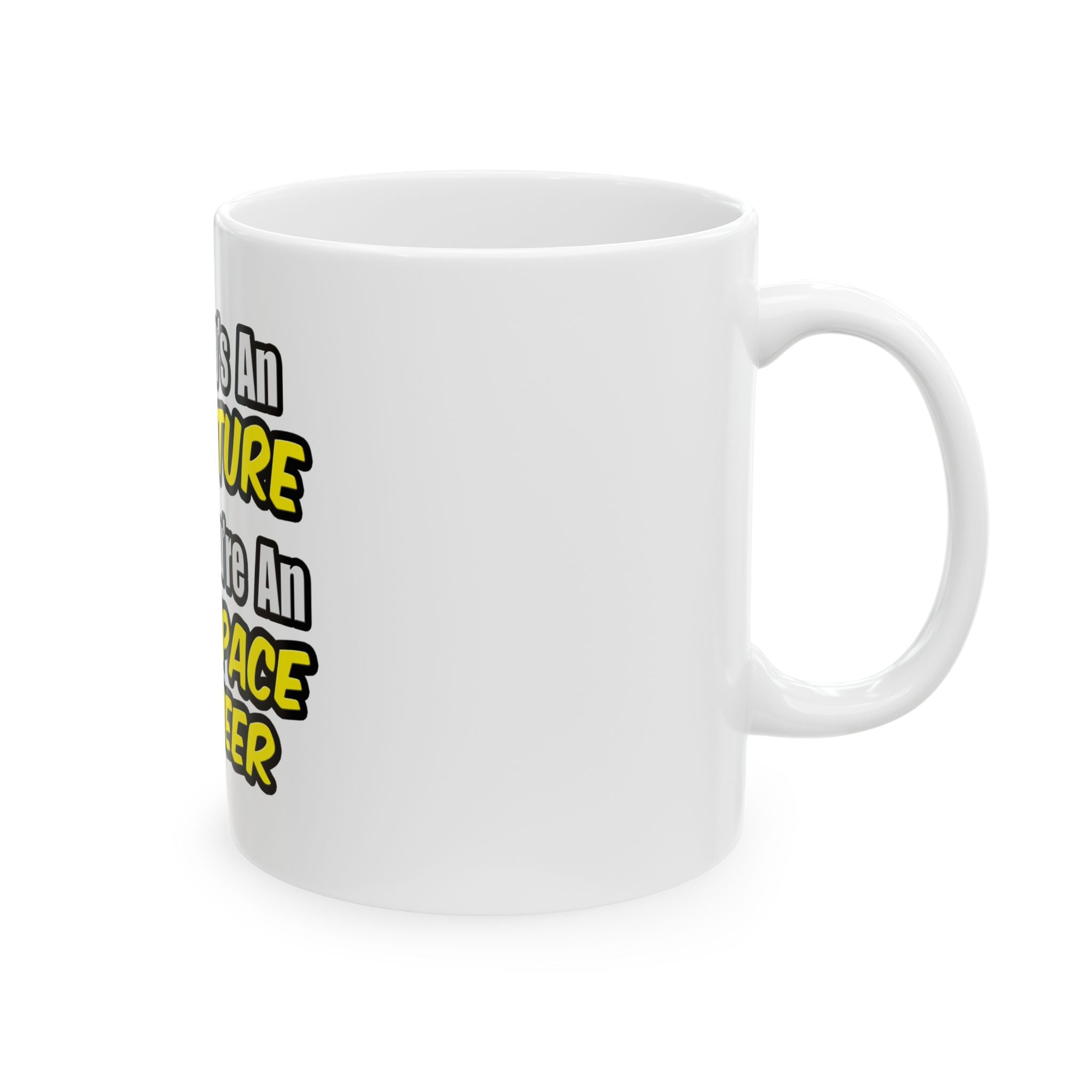 Everyday's An Adventure...Aerospace Engineer - Ceramic Mug, (11oz, 15oz)