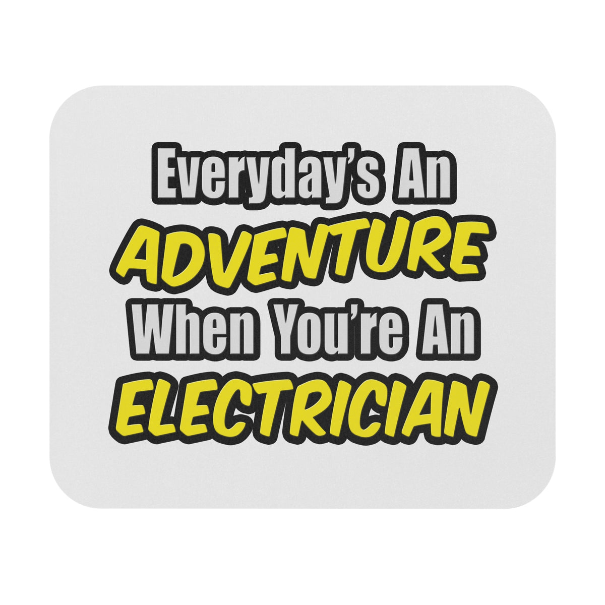 Everyday's An Adventure...Electrician - Mouse Pad (Rectangle)