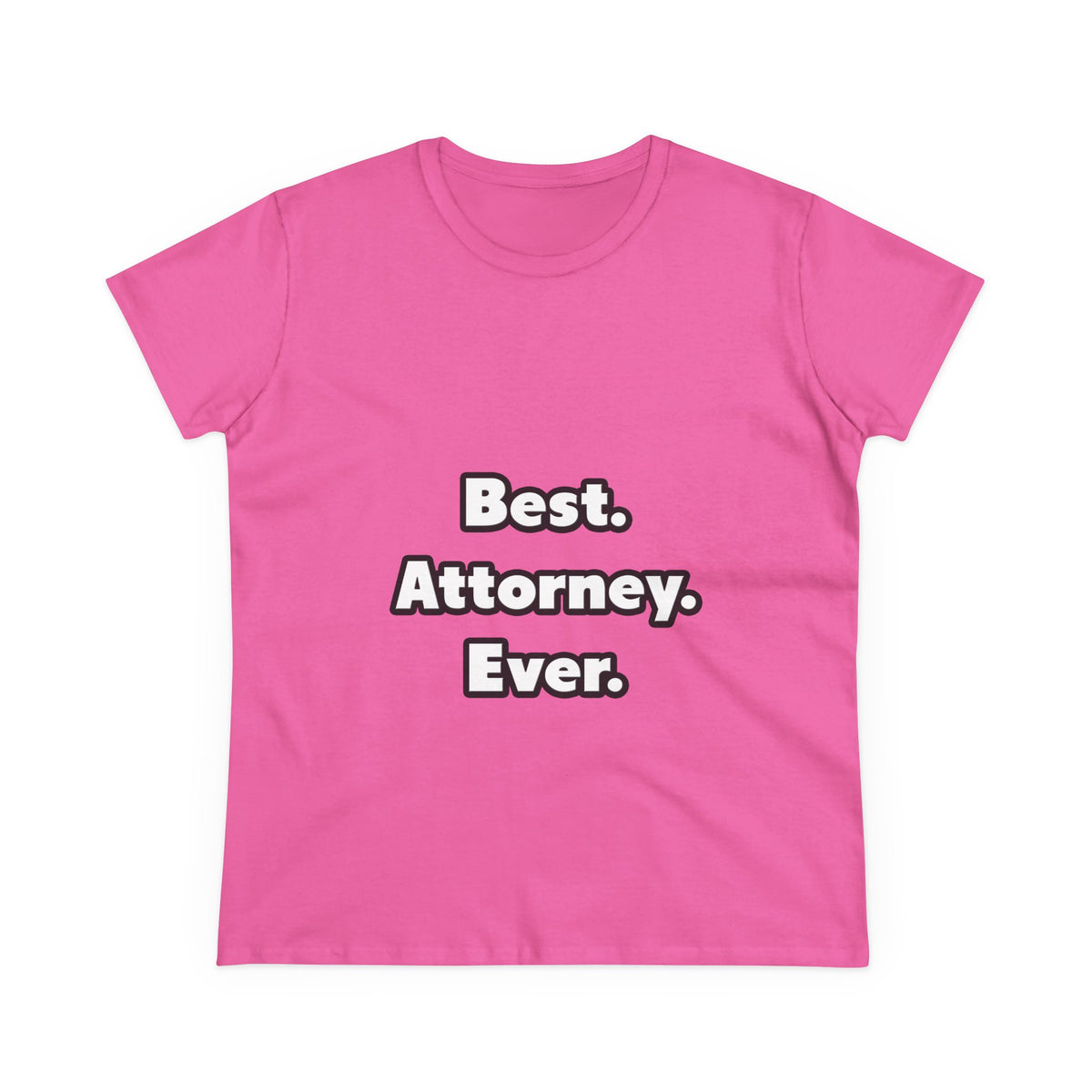 Best. Attorney. Ever - Women's Midweight Cotton Tee