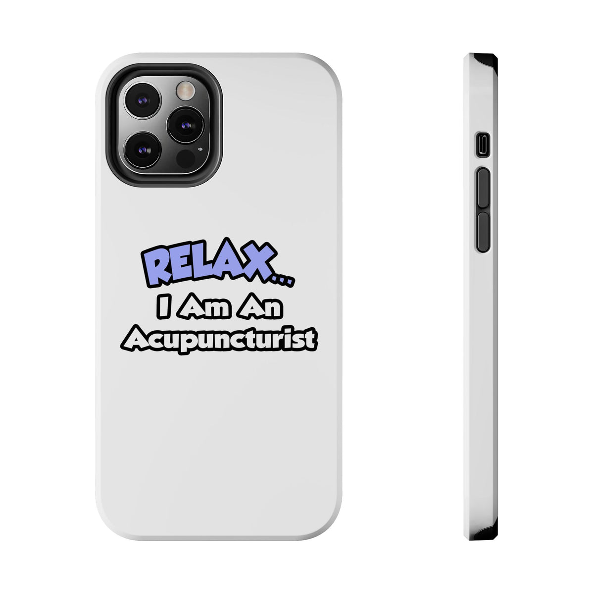 Relax .. I am an Acupuncturist - Tough Phone Cases