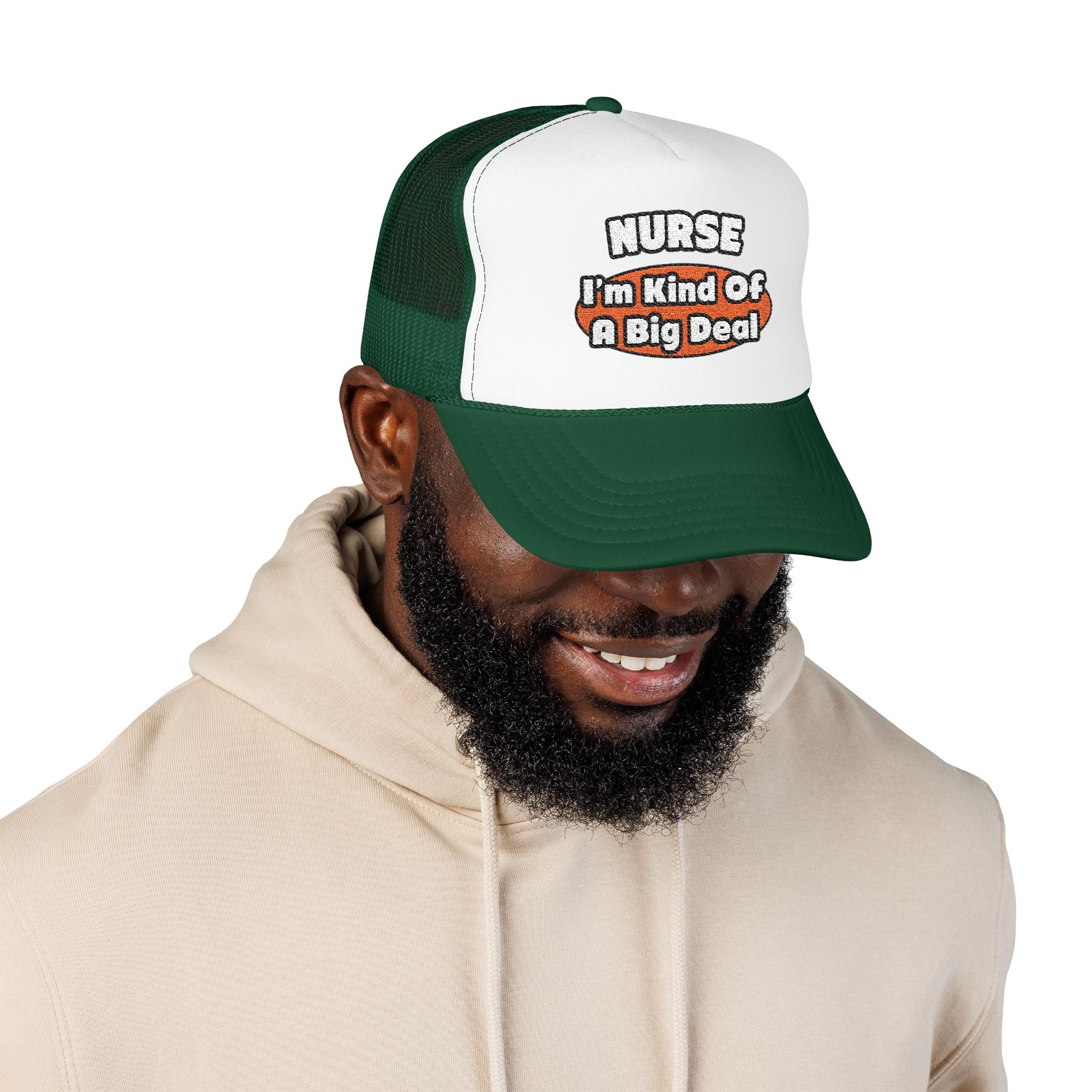 Nurse...Big Deal - Foam Trucker Hat