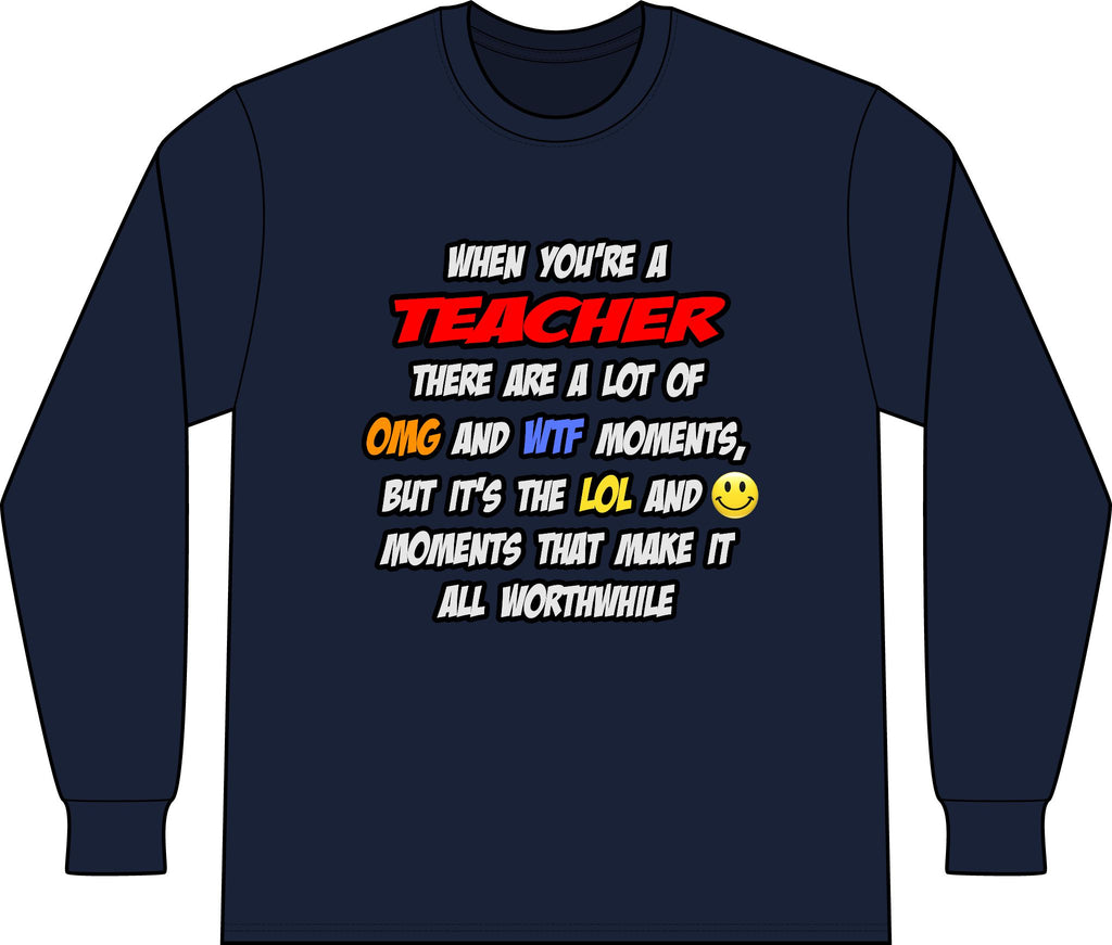 Teacher .. OMG WTF LOL - Unisex Long Sleeve T-Shirt