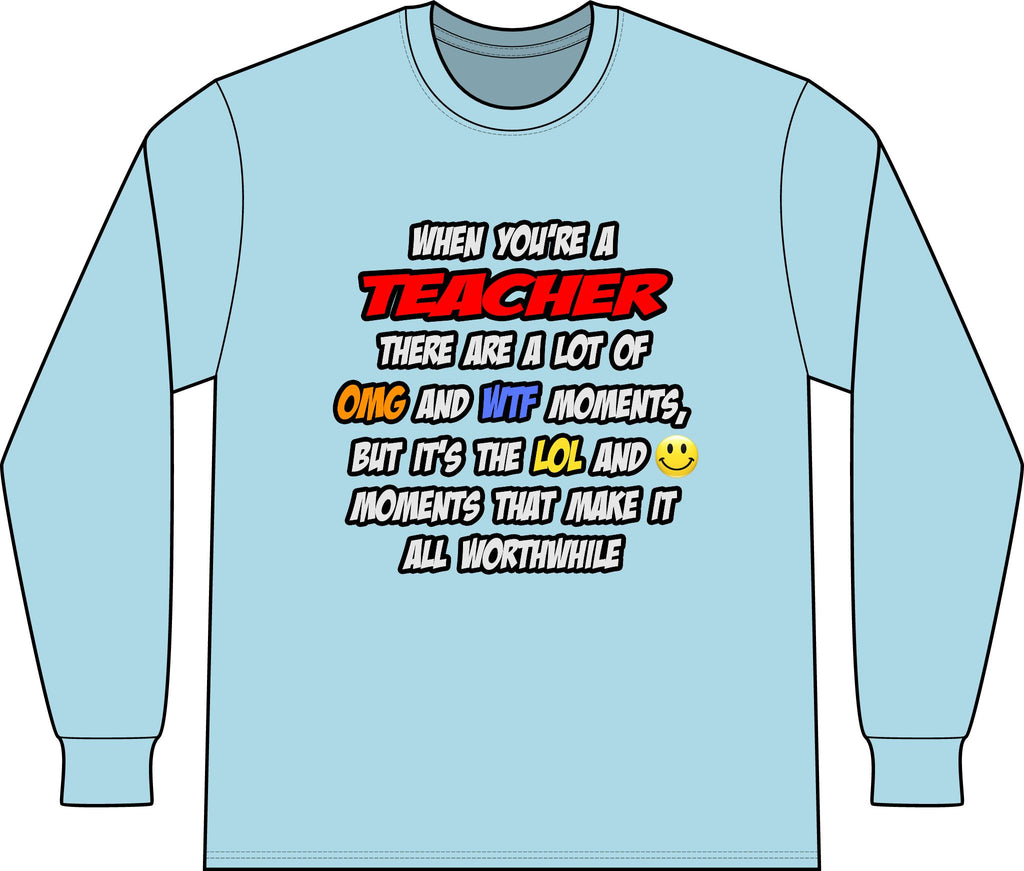 Teacher .. OMG WTF LOL - Unisex Long Sleeve T-Shirt
