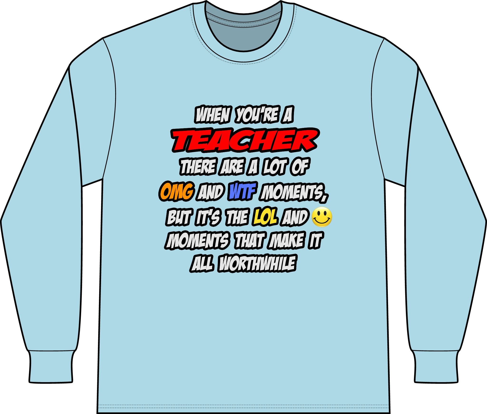 Teacher .. OMG WTF LOL - Unisex Long Sleeve T-Shirt