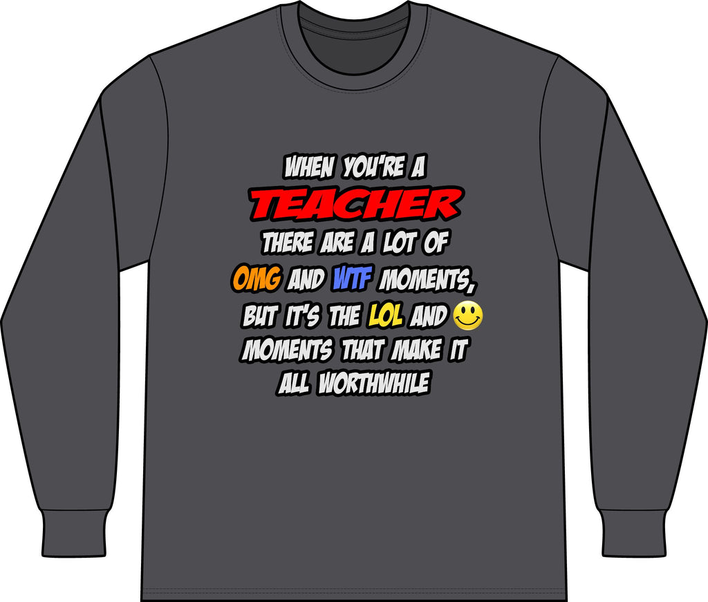 Teacher .. OMG WTF LOL - Unisex Long Sleeve T-Shirt