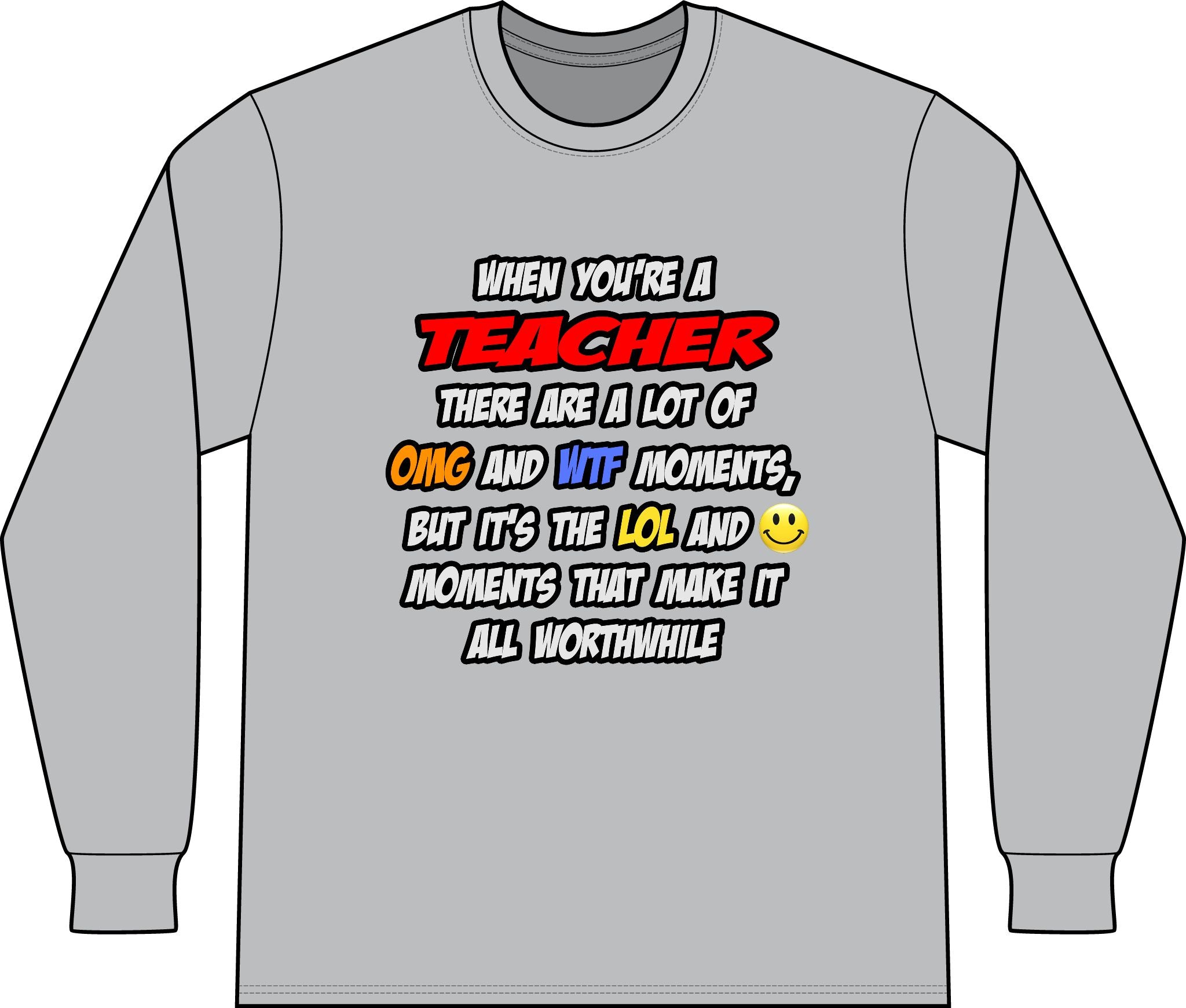 Teacher .. OMG WTF LOL - Unisex Long Sleeve T-Shirt