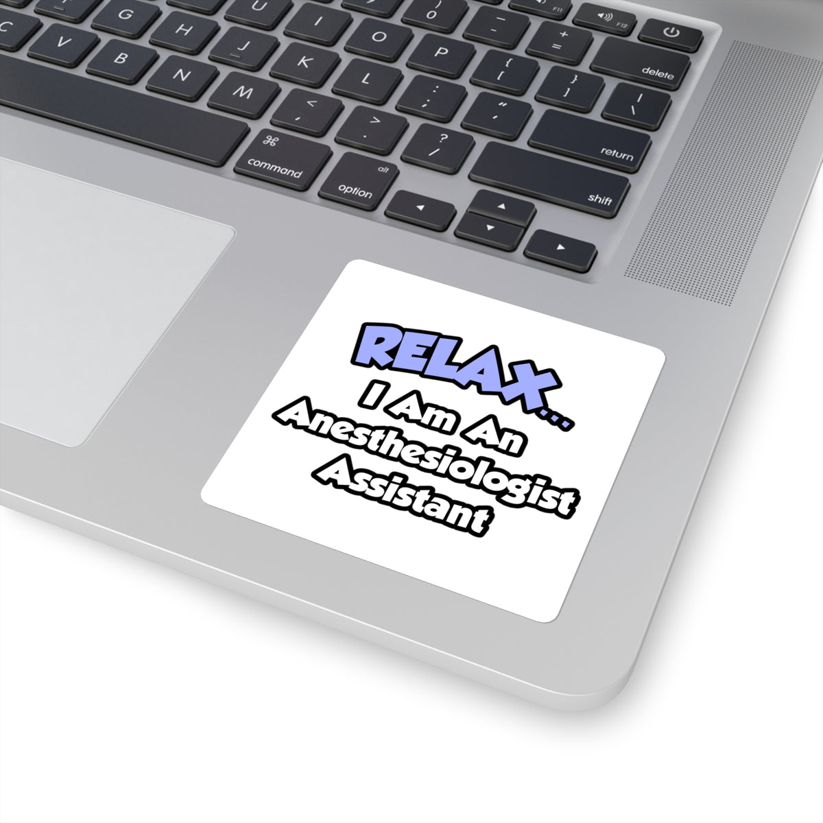 Relax .. I am an Anesthesiologist Assistant - Square Stickers
