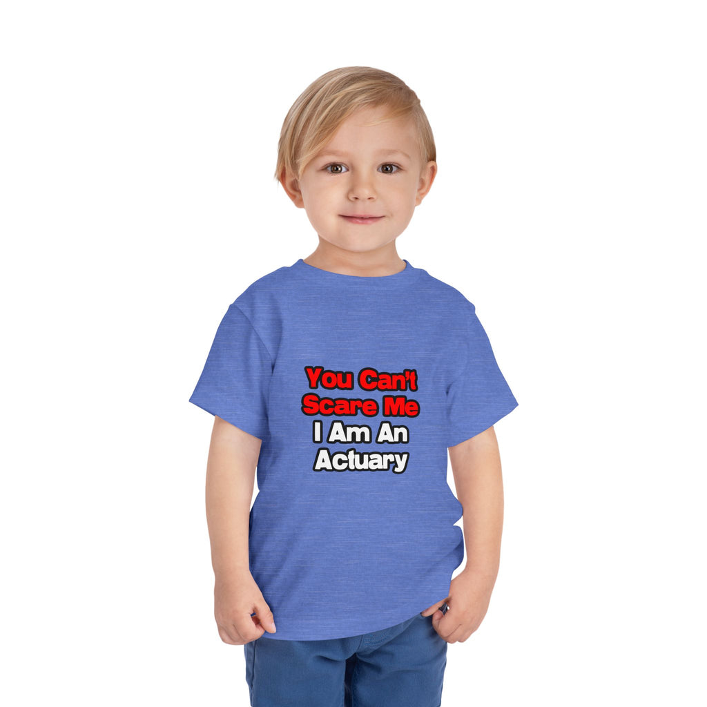 You Can't Scare Me...Actuary - Toddler Short Sleeve Tee
