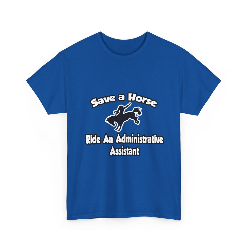 Save a Horse, Ride an Administrative Assistant - Unisex Heavy Cotton Tee