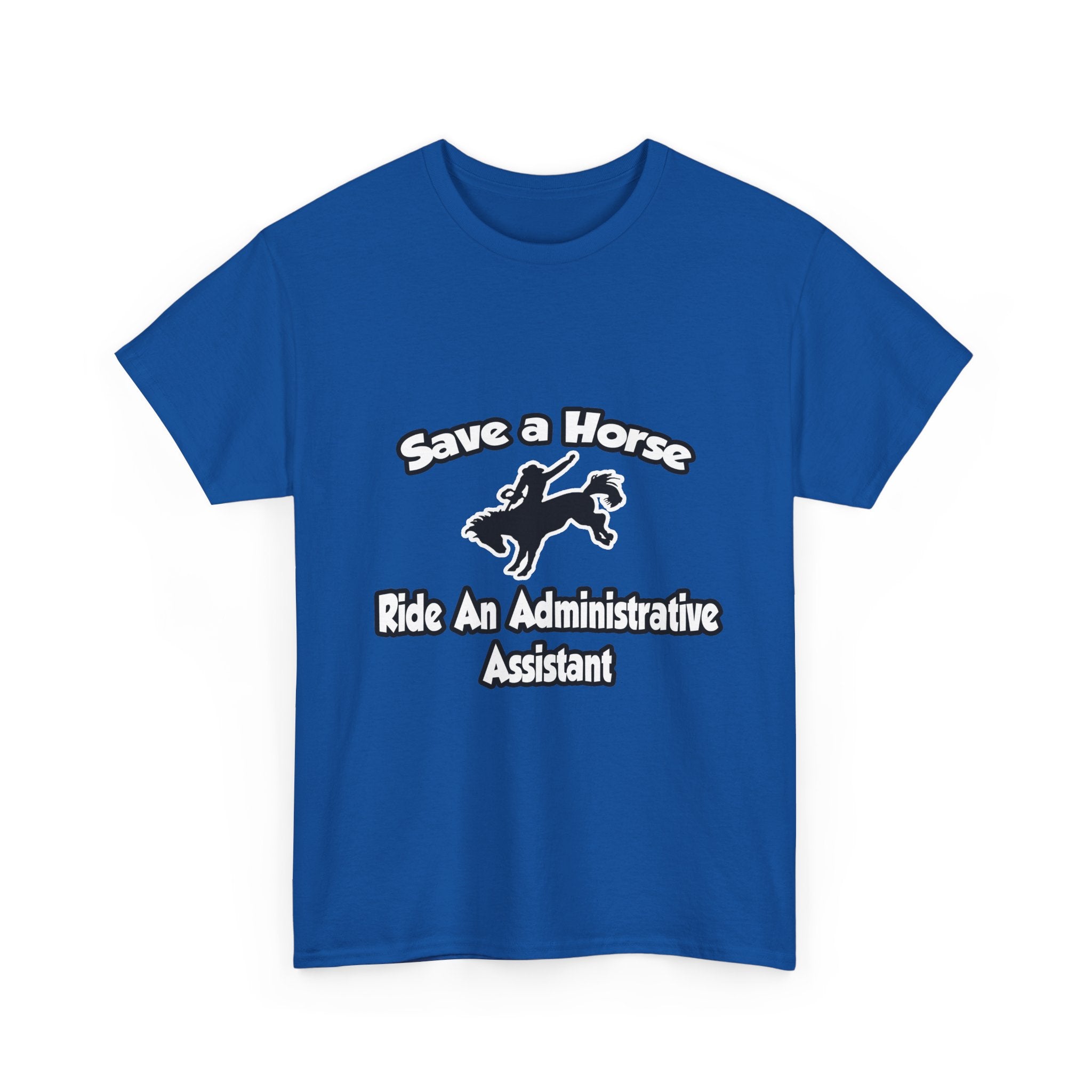 Save a Horse, Ride an Administrative Assistant - Unisex Heavy Cotton Tee