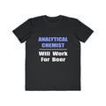 Analytical Chemist...Will Work For Beer - Men's Lightweight Fashion Tee