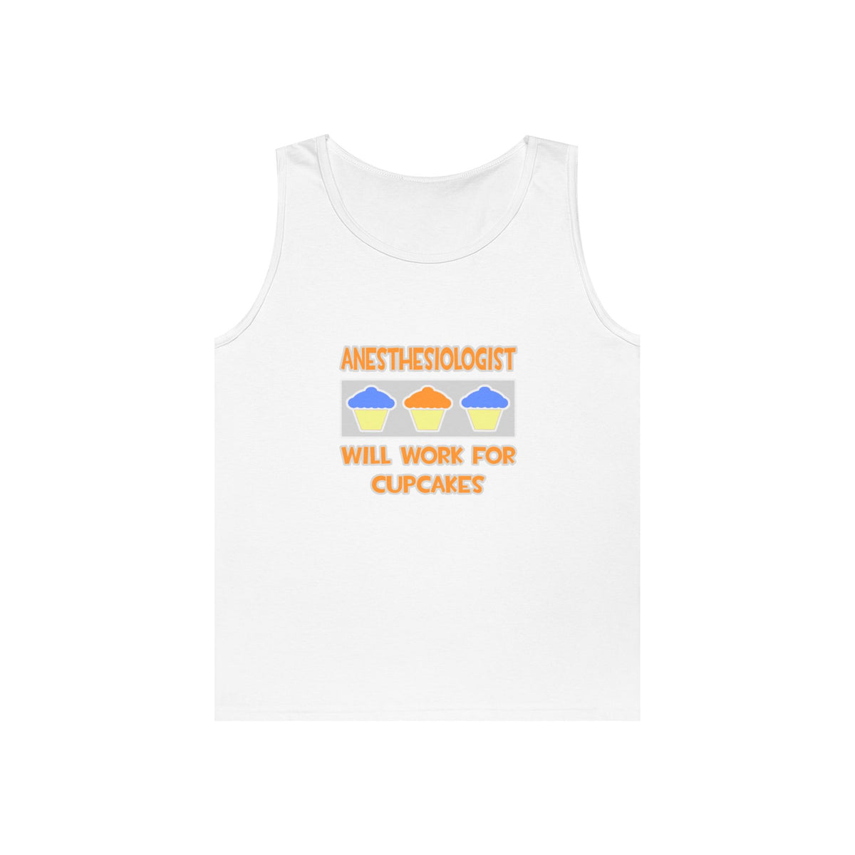 Anesthesiologist ... Will Work For Cupcakes - Unisex Heavy Cotton Tank Top
