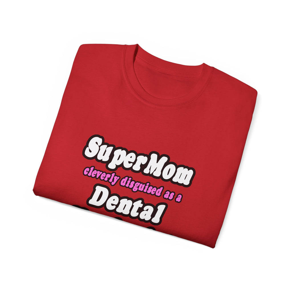 SuperMom...Dental Hygienist - Unisex Ultra Cotton Tee