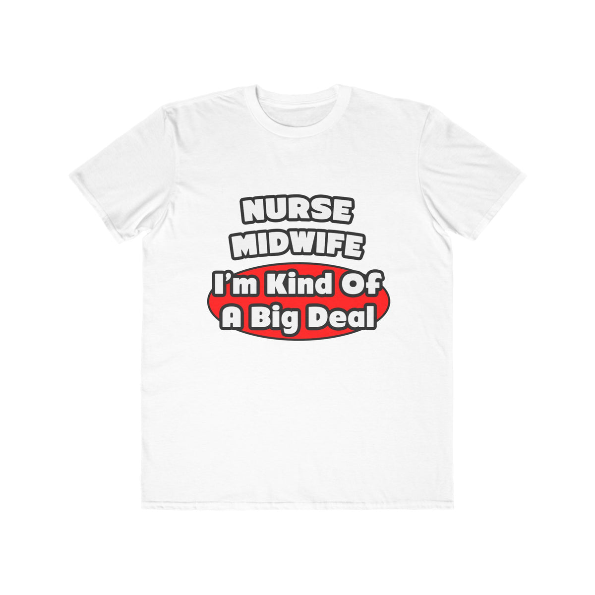 Nurse Midwife .. Big Deal - Men's Lightweight Fashion Tee
