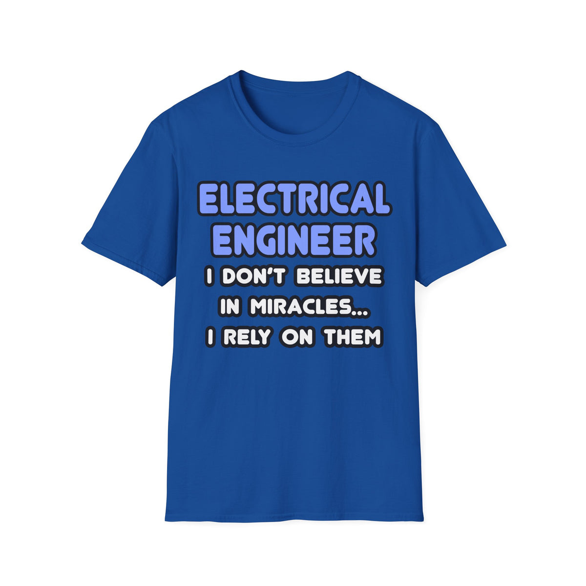 Miracles and Electrical Engineers - Unisex Softstyle T-Shirt