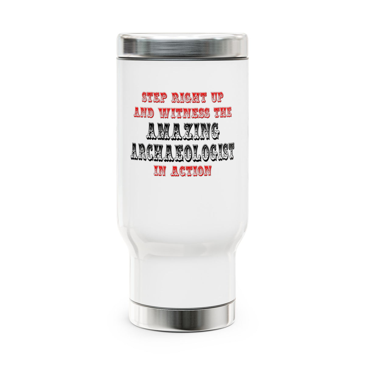 Amazing Archaeologist In Action - Stainless Steel Travel Mug with Handle, 14oz