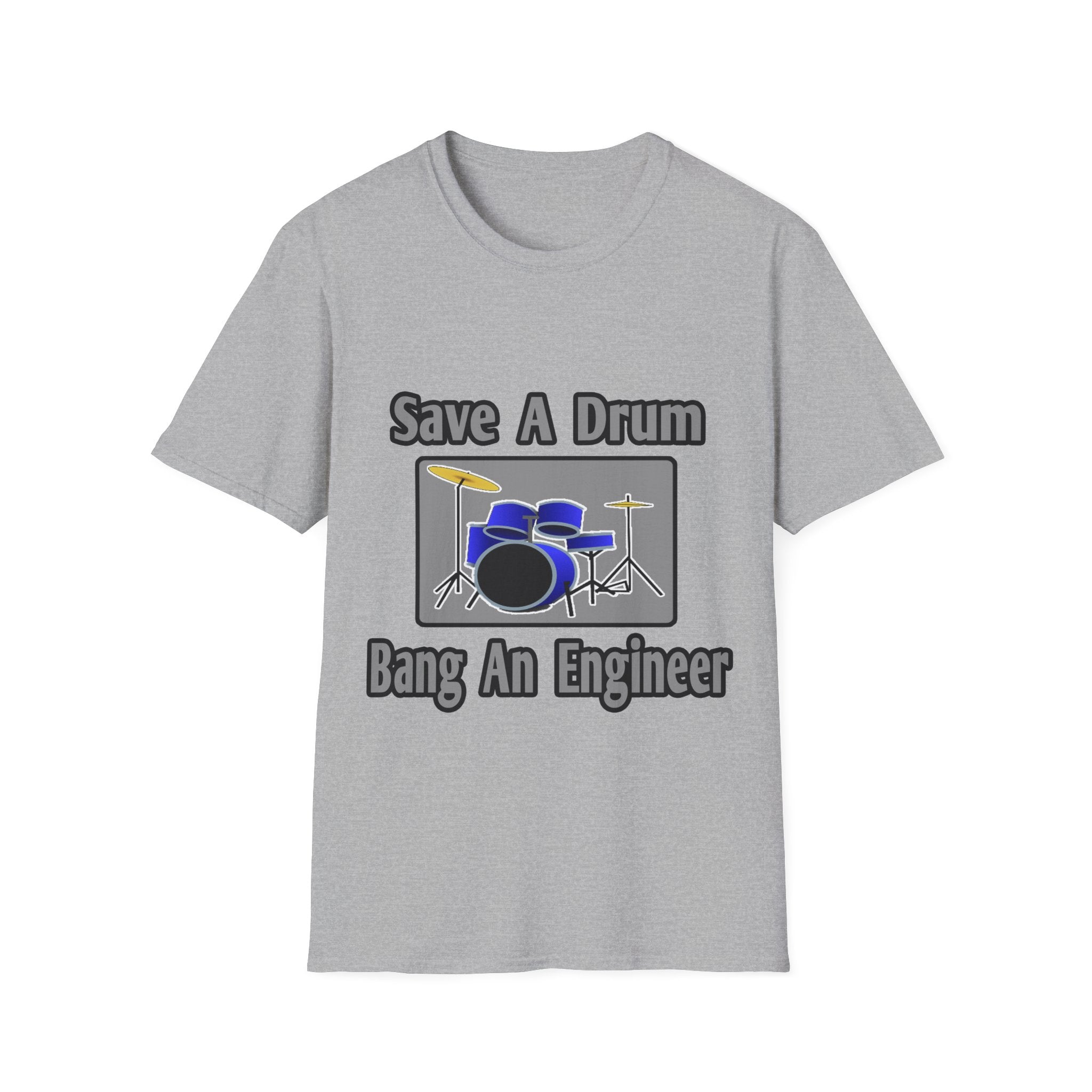 Save a Drum...Bang an Engineer - Unisex Softstyle T-Shirt