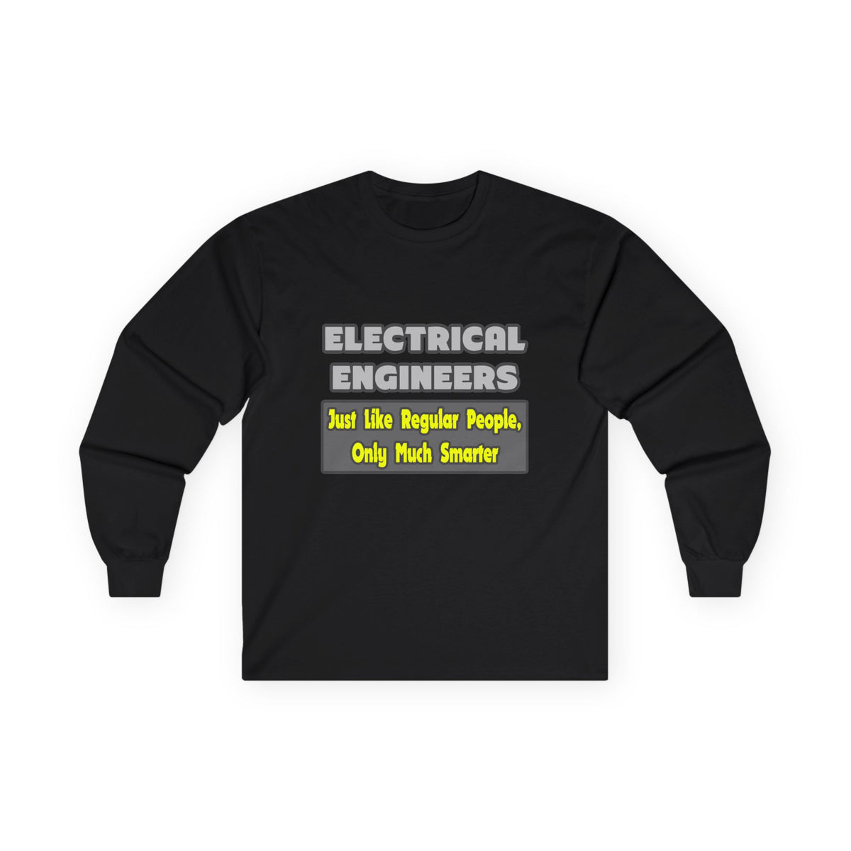 Electrical Engineers...Smarter - Unisex Ultra Cotton Long Sleeve Tee