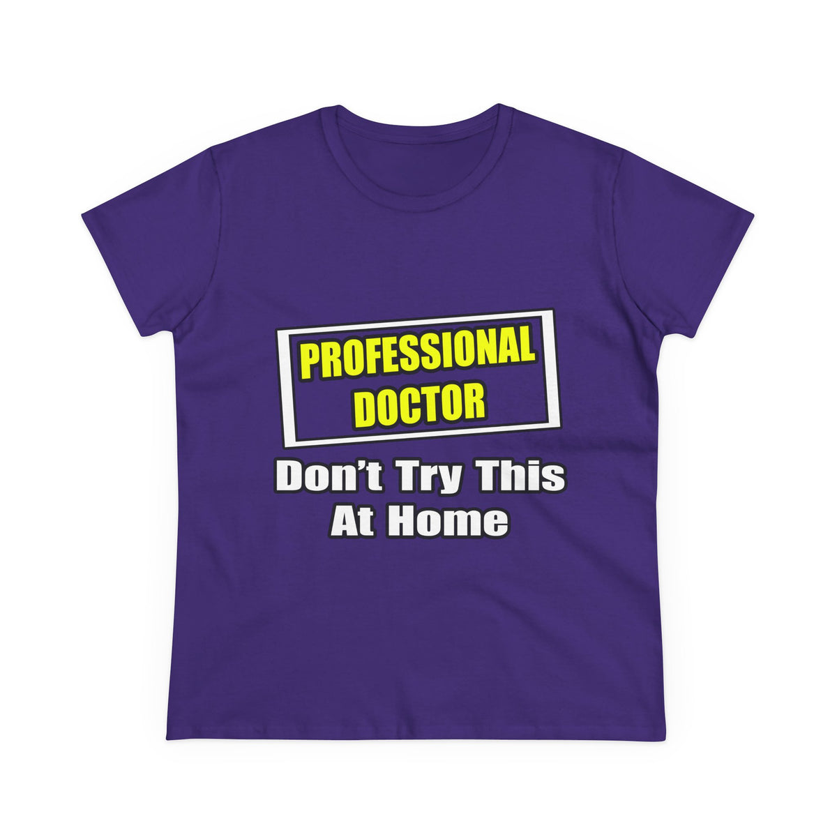 Professional Doctor...Don't Try This At Home - Women's Midweight Cotton Tee