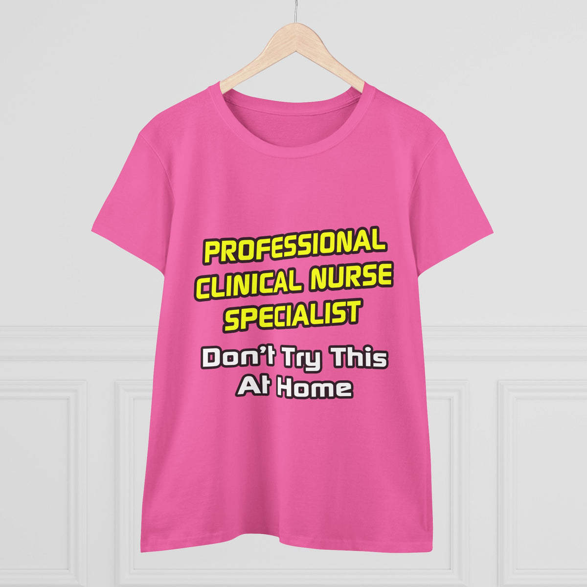 Professional Clinical Nurse Specialist .. Joke - Women's Midweight Cotton Tee