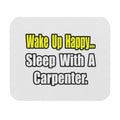 Sleep With a Carpenter - Mouse Pad (Rectangle)