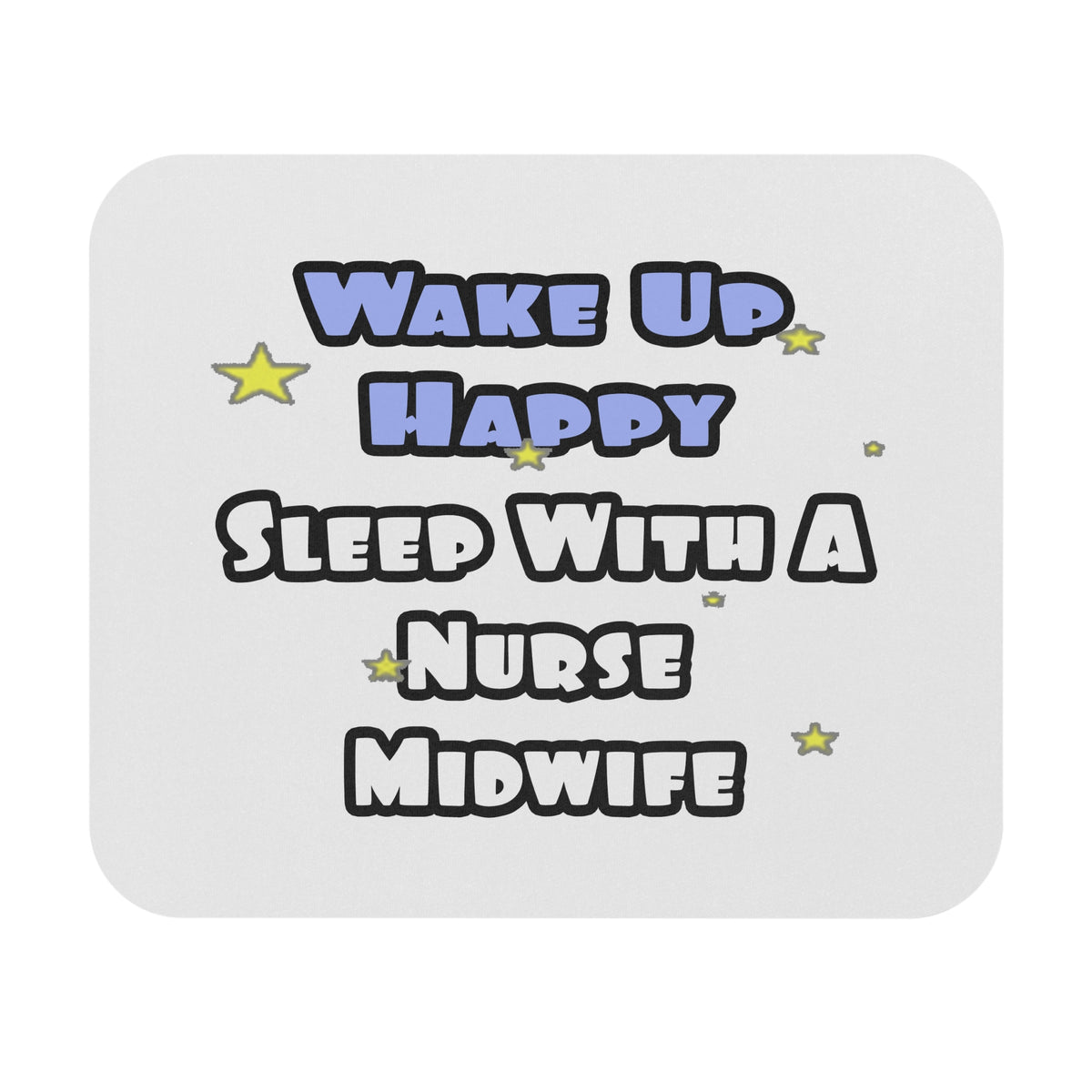 Wake Up Happy .. Sleep With Nurse Midwife - Mouse Pad (Rectangle)
