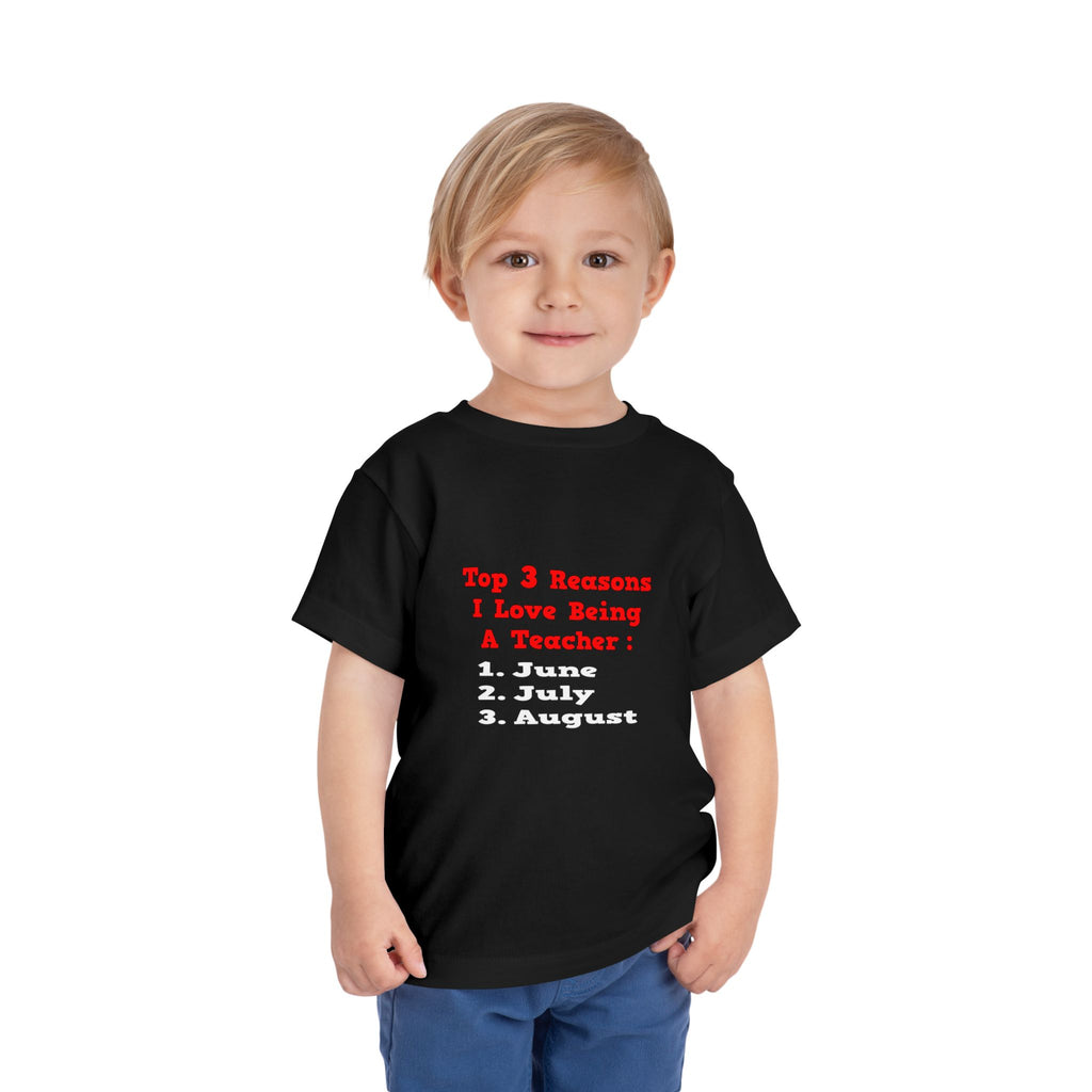 3 Reasons I Love Being a Teacher - Toddler Short Sleeve Tee