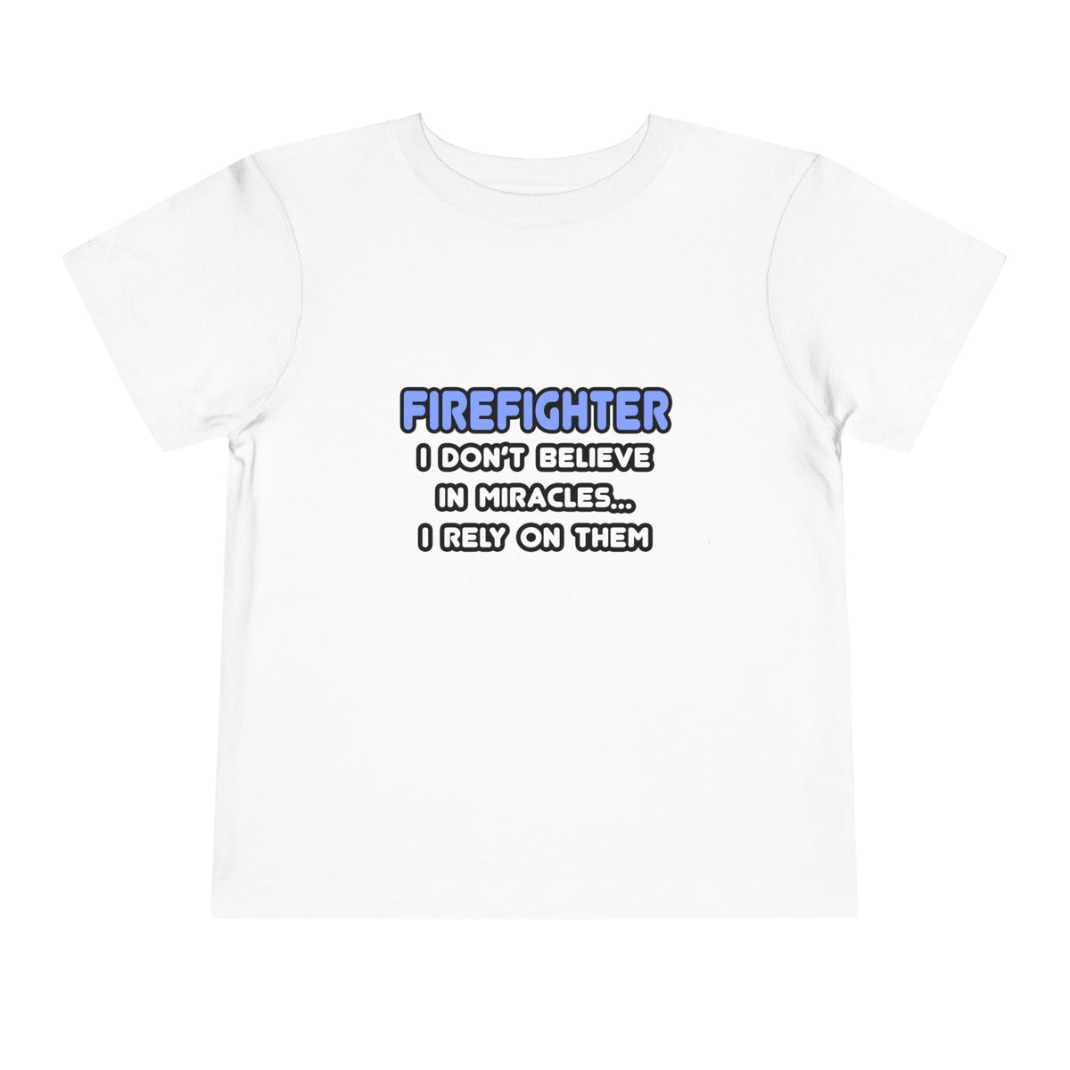 Miracles and Firefighters - Toddler Short Sleeve Tee