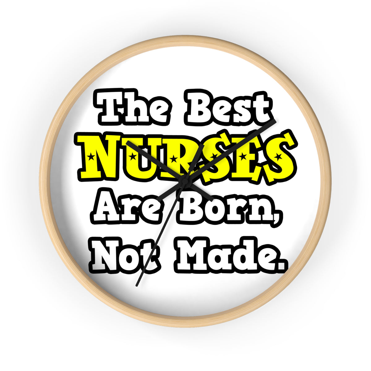 The Best Nurses Are Born, Not Made - Wall Clock