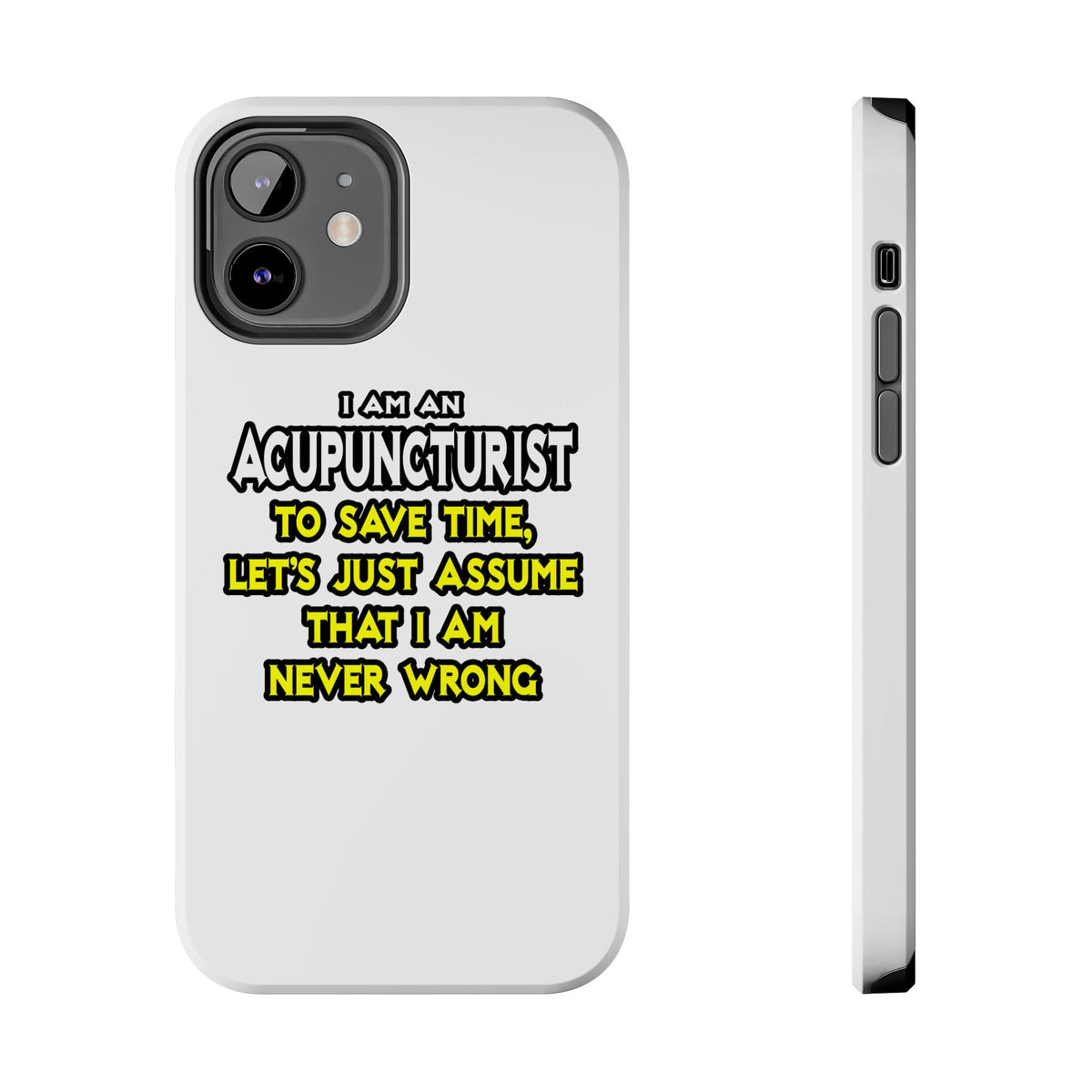 Acupuncturist .. Assume I Am Never Wrong - Tough Phone Cases