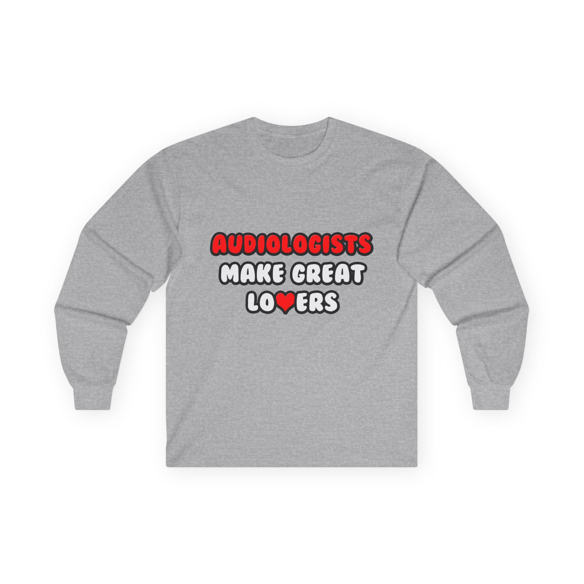 Audiologists Make Great Lovers - Unisex Ultra Cotton Long Sleeve Tee