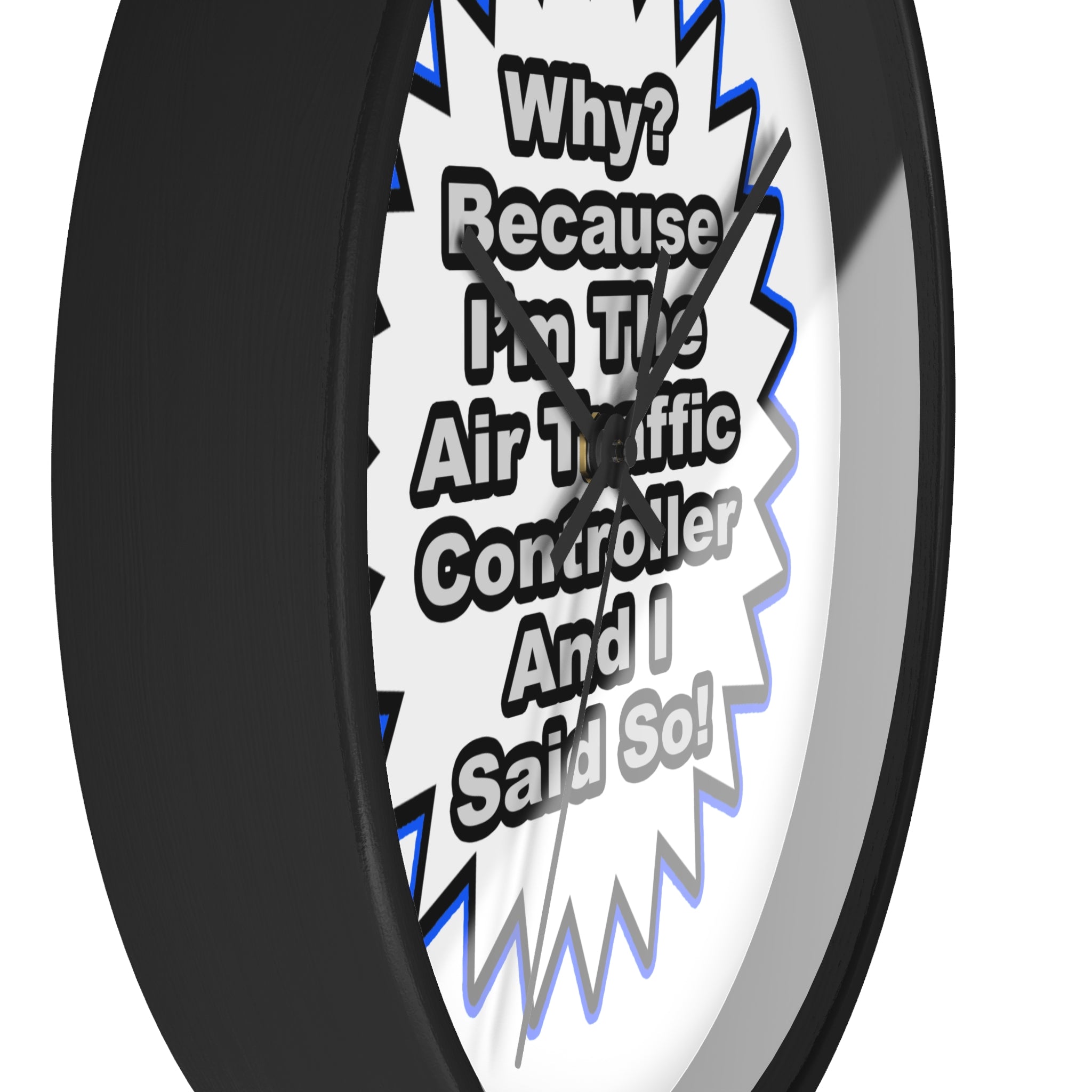 Air Traffic Controller...Because I Said So - Wall Clock